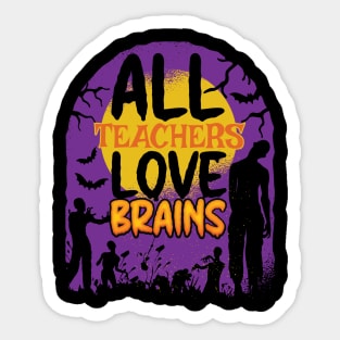 All Teachers Love Brains Funny Zombie Graphic for Teachers Sticker